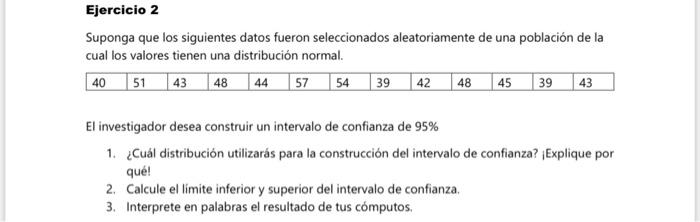 Suponga que los siguientes datos fueron seleccionados aleatoriamente de una población de la cual los valores tienen una distr