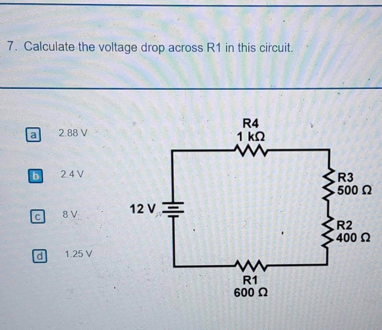 Solved 7 Calculate The Voltage Drop Across R1 In This 4562