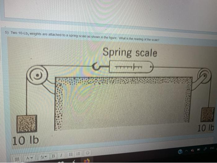 solved-5-two-10-lb-weights-are-attached-to-a-spring-scale-chegg