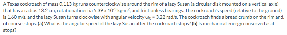 Solved A Texas cockroach of mass 0.113kg ﻿runs | Chegg.com