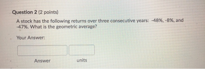 Solved Question 2 (2 points) A stock has the following | Chegg.com