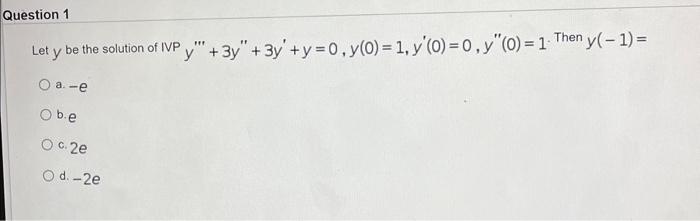 Let \( y \) be the solution of IVP \( y^{\prime \prime \prime}+3 y^{\prime \prime}+3 y^{\prime}+y=0, y(0)=1, y^{\prime}(0)=0,