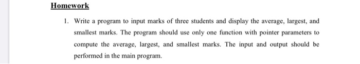 Homework 1. Write a program to input marks of three students and display the average, largest, and smallest marks. The progra