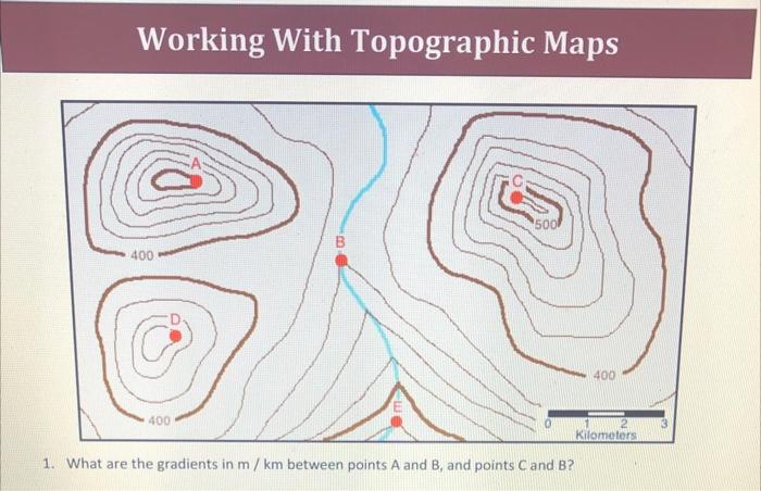 Solved Working With Topographic Maps 5001 B 400 400 400 1 2 | Chegg.com