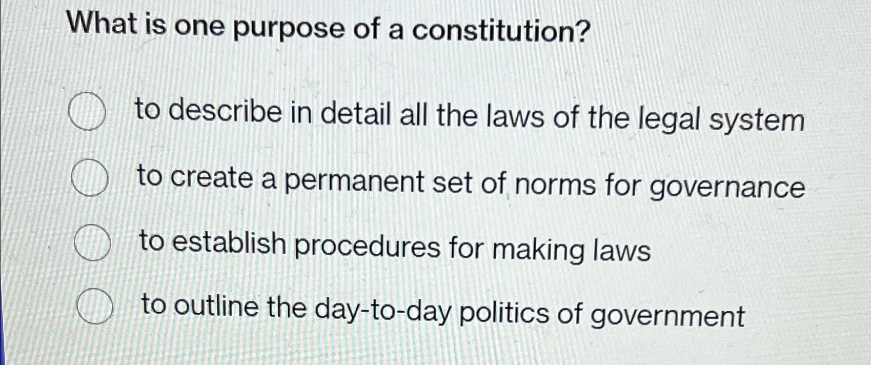 Solved What is one purpose of a constitution?to describe in | Chegg.com