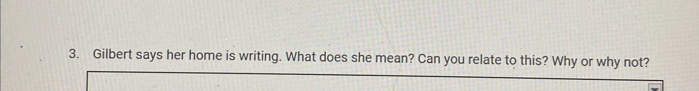 Solved Gilbert says her home is writing. What does she mean? | Chegg.com