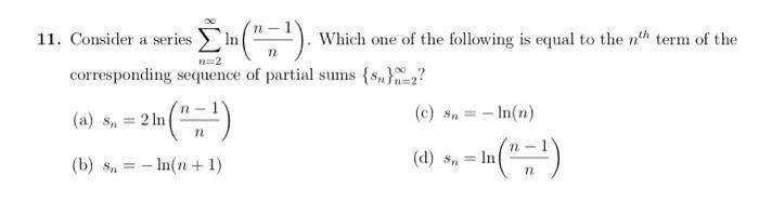 Solved 11. Consider a series \\( \\sum_{n=2}^{\\infty} \\ln | Chegg.com