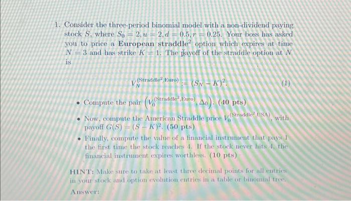 Solved 1. Consider the three-period binomial model with a | Chegg.com