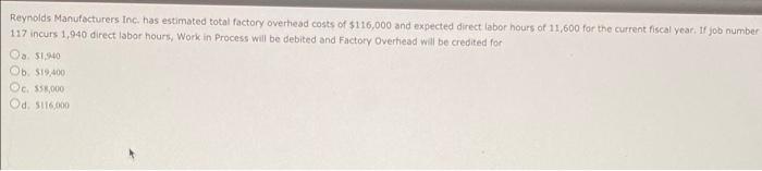 Solved Reynolds Manufacturers inc. has estimated total | Chegg.com