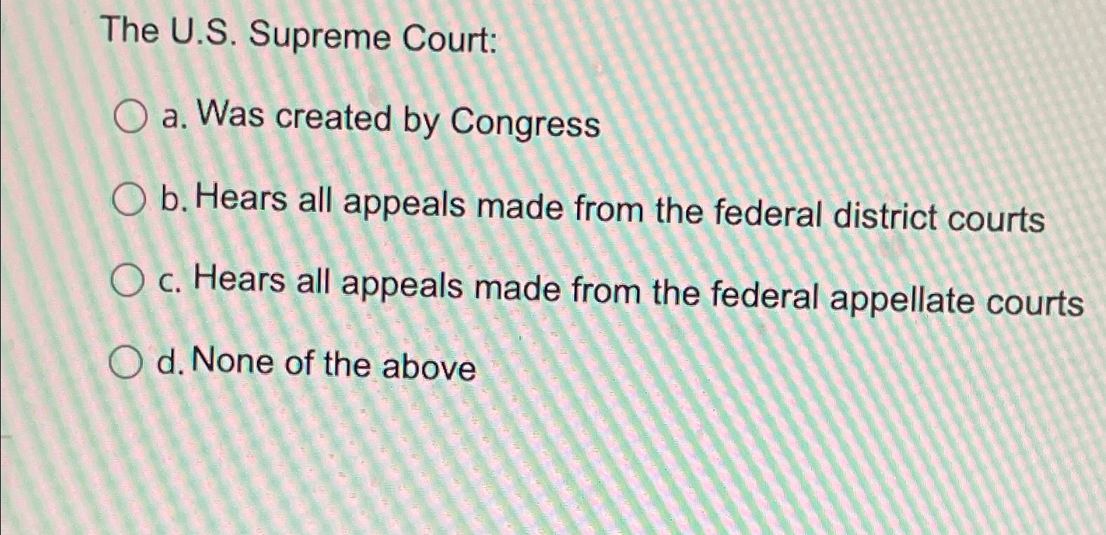 Solved The U.S. ﻿Supreme Court:a. ﻿Was Created By Congressb. | Chegg.com