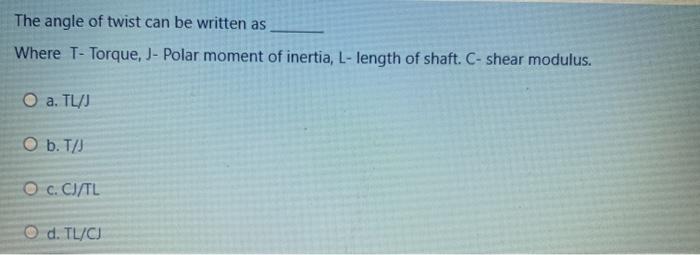 The Angle Of Twist Can Be Written As Where T Torque Chegg Com