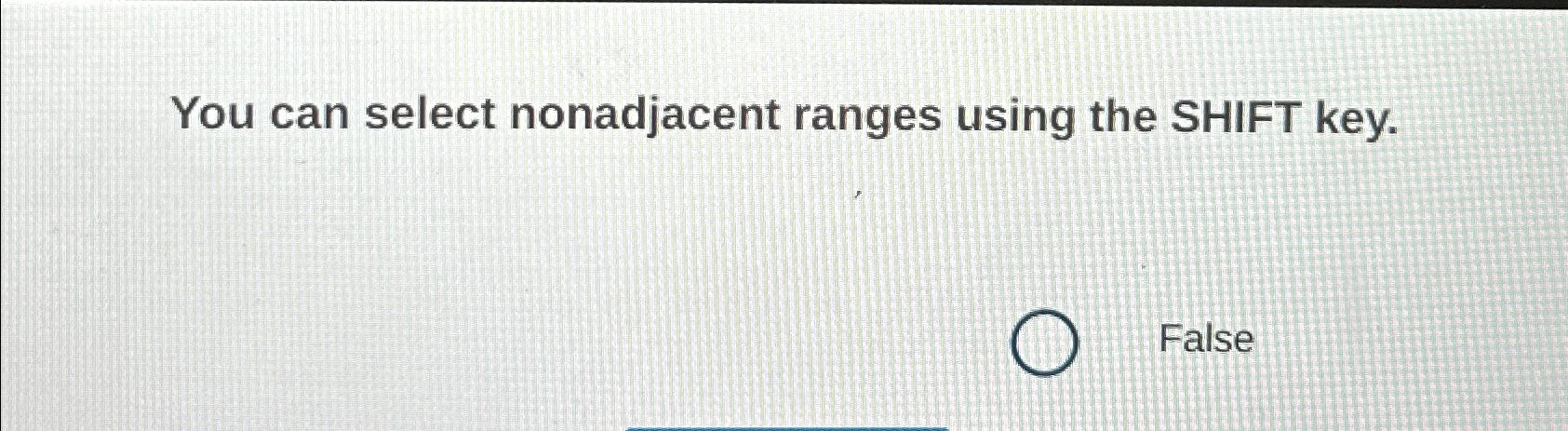 Solved You can select nonadjacent ranges using the SHIFT | Chegg.com