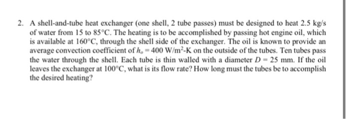Solved 2. A shell-and-tube heat exchanger (one shell, 2 tube | Chegg.com