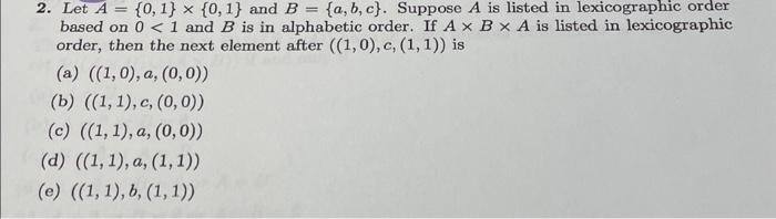 Solved 2. Let A={0,1}×{0,1} And B={a,b,c}. Suppose A Is | Chegg.com