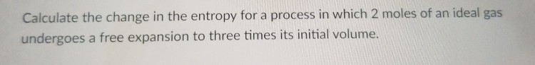 Solved Calculate the change in the entropy for a process in | Chegg.com