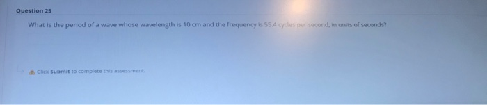 Solved Question 25 What is the period of a wave whose | Chegg.com