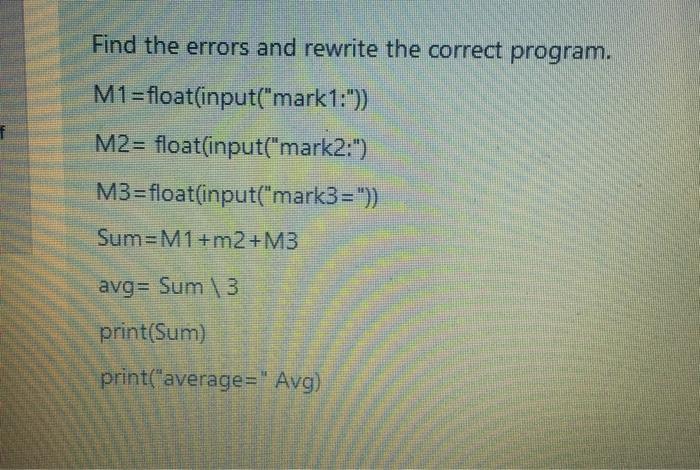 Solved Find the errors and rewrite the correct program. f | Chegg.com