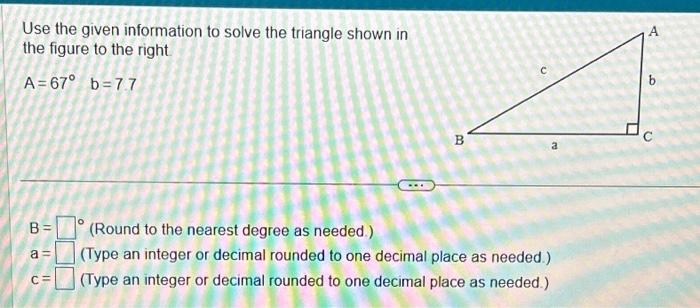 Solved Use the given information to solve the triangle shown | Chegg.com