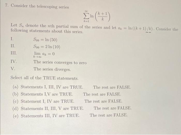 Solved 7 Consider The Telescoping Series ∑k 1∞ln Kk 1 Let