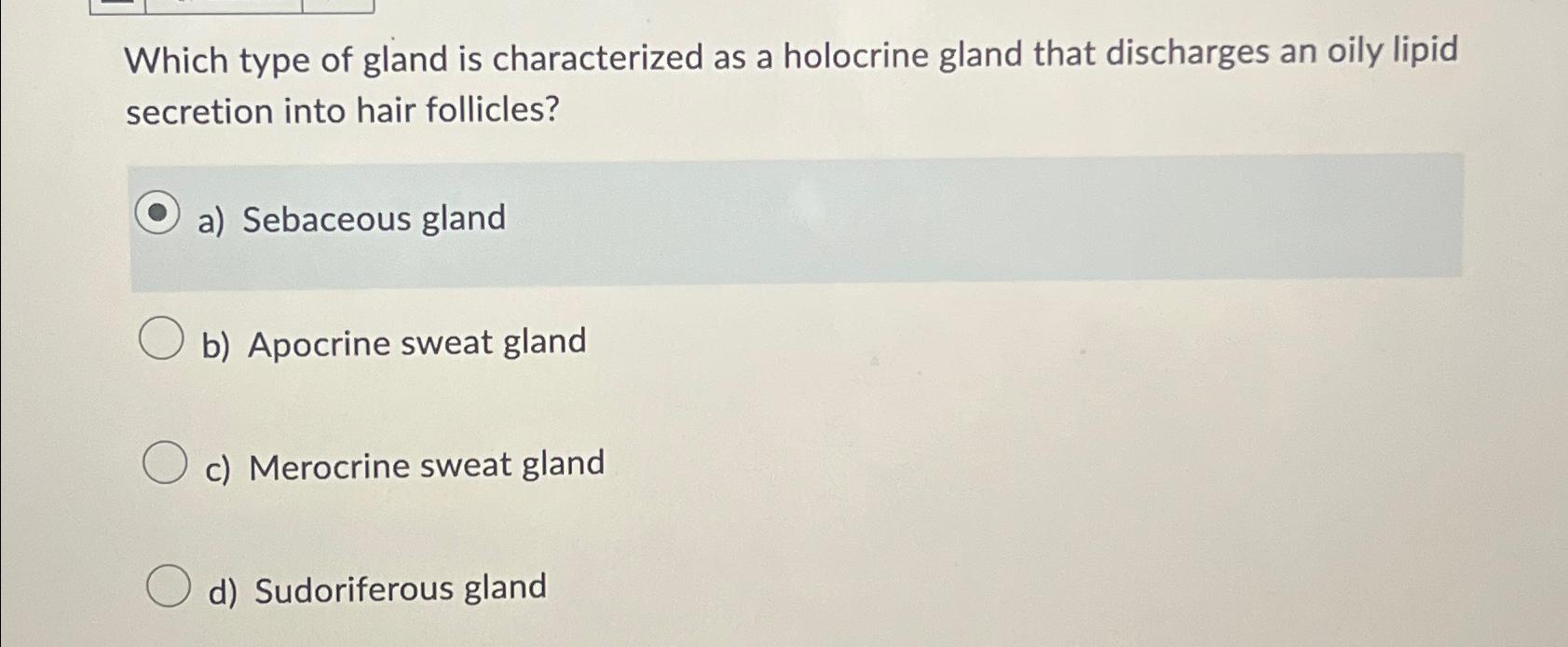 Solved Which type of gland is characterized as a holocrine