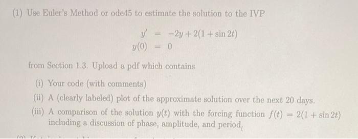 Solved (1) Use Euler's Method or ode45 to estimate the | Chegg.com