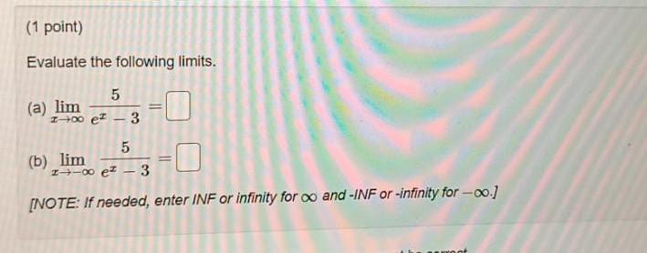 Solved (1 Point) Evaluate The Following Limits. 5 (a) Lim | Chegg.com