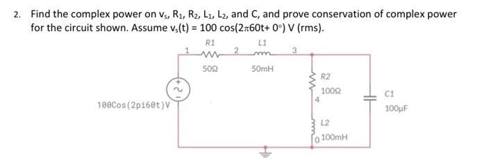 Solved 2. Find the complex power on vs, R1, R2, L1, L2, and | Chegg.com