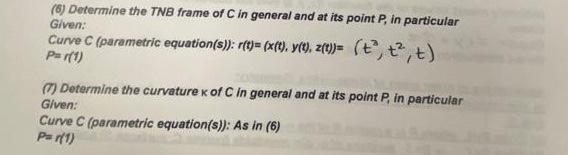 Solved (6) Determine the TNB frame of C in general and at | Chegg.com