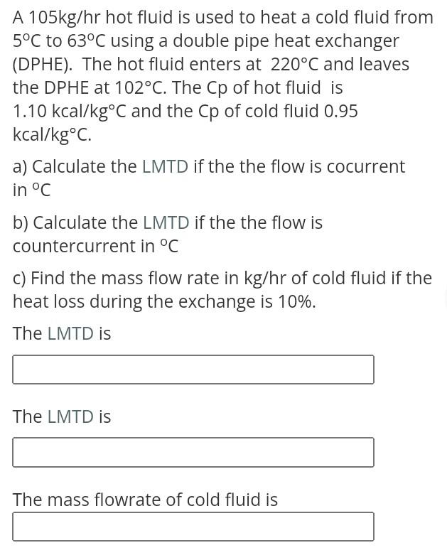 Solved A 105kg/hr hot fluid is used to heat a cold fluid | Chegg.com