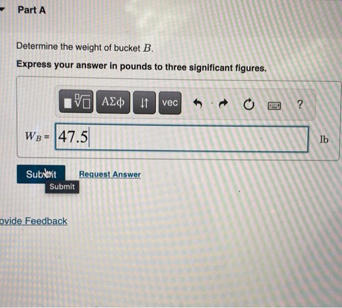 Solved Part A Determine The Weight Of Bucket B. Express Your | Chegg.com