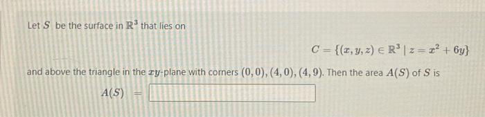 Solved Let S be the surface in R3 that lies on | Chegg.com