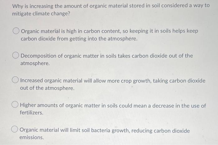 Solved Why is increasing the amount of organic material | Chegg.com