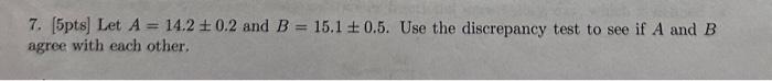 Solved 7. [5pts] Let \\( A=14.2 \\pm 0.2 \\) and \\( B=15.1 | Chegg.com