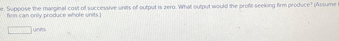 Solved e. ﻿Suppose the marginal cost of successive units of | Chegg.com