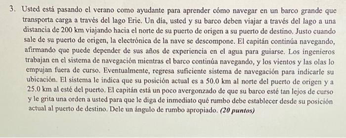3. Usted está pasando el verano como ayudante para aprender cómo navegar en un barco grande que transporta carga a través del
