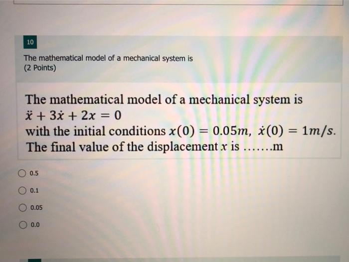 Solved 10 The mathematical model of a mechanical system is | Chegg.com