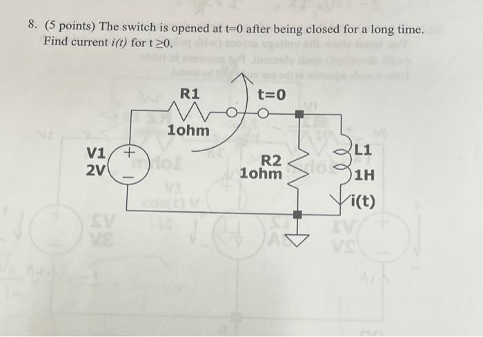 8. ( 5 points) The switch is opened at t=0 after | Chegg.com