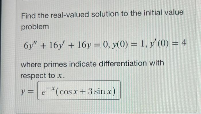 Solved Find the real-valued solution to the initial value | Chegg.com