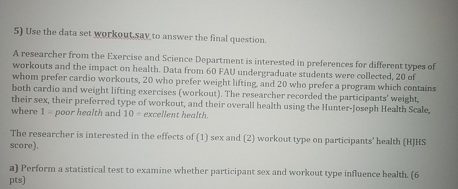 5) Use the data set workout.say to answer the final