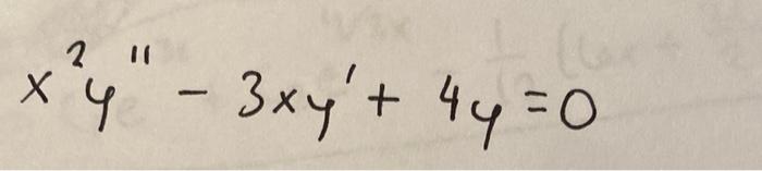 Solved X2y′′−3xy′ 4y 0