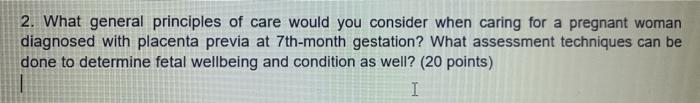 2. What general principles of care would you consider when caring for a pregnant woman diagnosed with placenta previa at 7th-