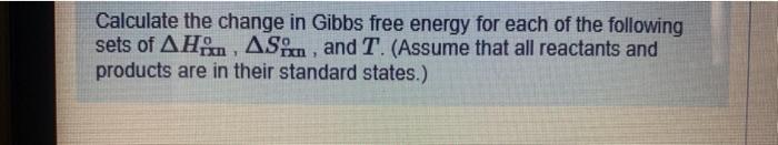 Solved Calculate the change in Gibbs free energy for each of | Chegg.com
