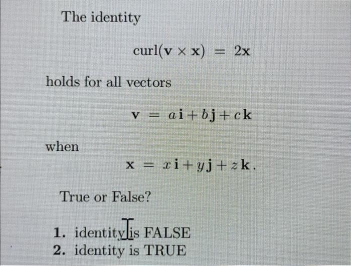 Solved The identity curl(v×F)=(∇⋅F)v+(v⋅∇)F holds for Solved The identity curl(v×F)=(∇⋅F)v+(v⋅∇)F holds for