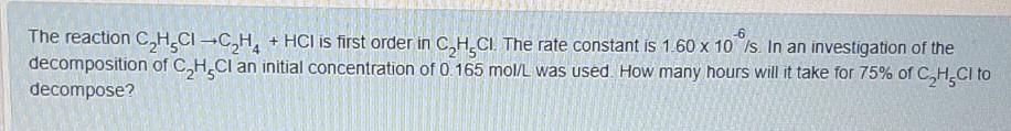 Solved -6 The reaction C2H5C1-C2H4 + HCl is first order in | Chegg.com