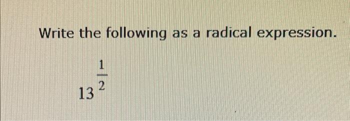 solved-write-the-following-as-a-radical-expression-1-2-13-chegg