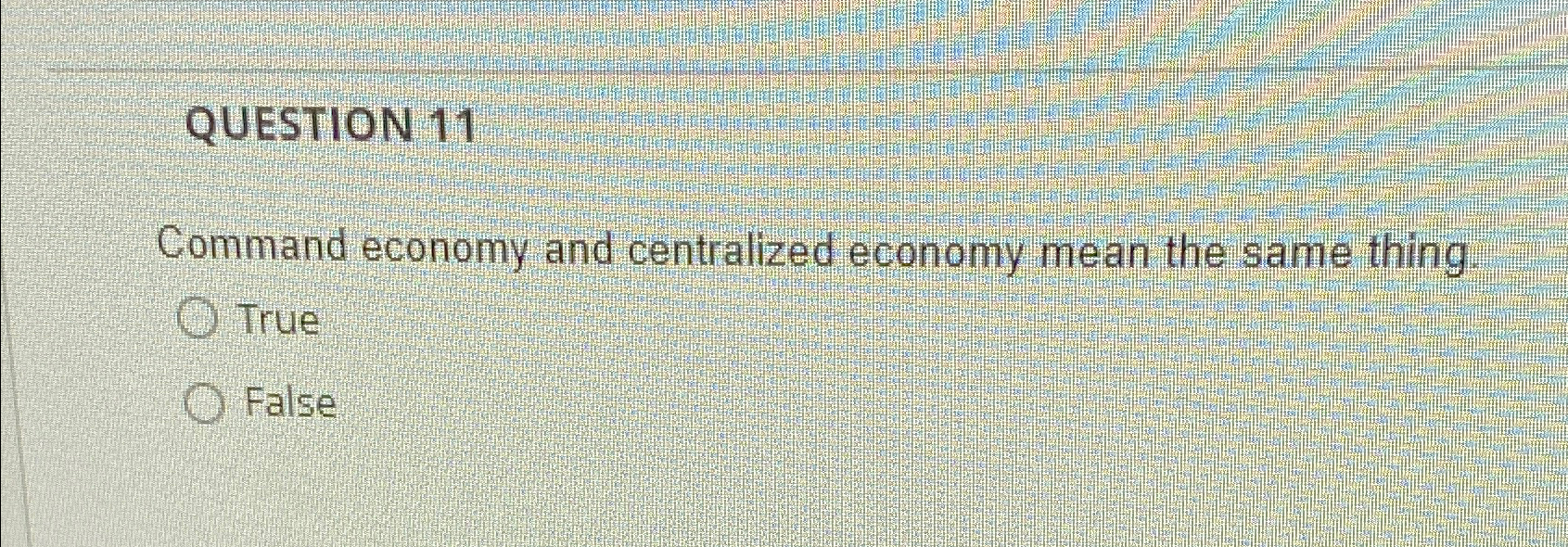 Solved QUESTION 11Command economy and centralized economy | Chegg.com