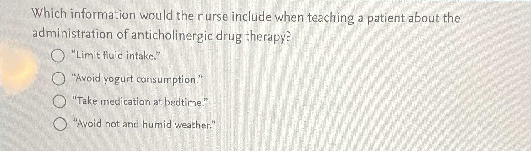 Solved Which information would the nurse include when | Chegg.com