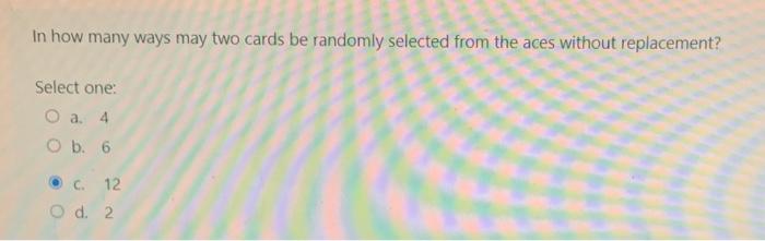 Solved In how many ways may two cards be randomly selected | Chegg.com
