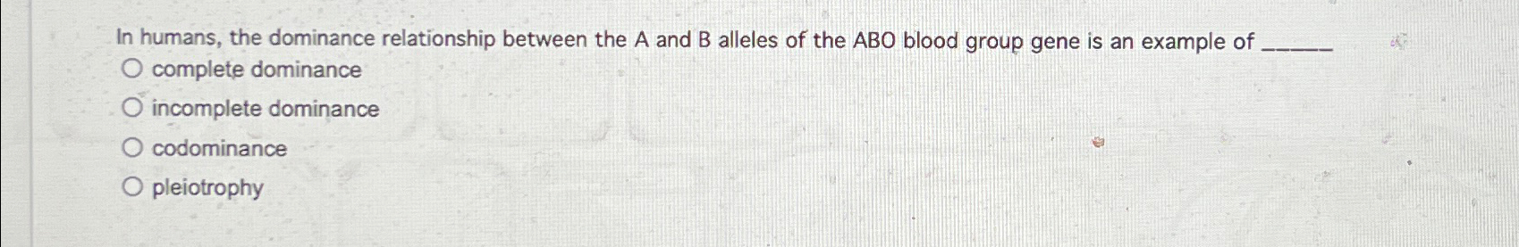 Solved In humans, the dominance relationship between the A | Chegg.com