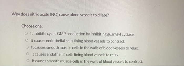 Solved Why does nitric oxide (NO) cause blood vessels to | Chegg.com